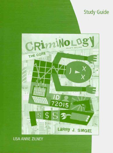 Study Guide for Siegelâ€™s Criminology: The Core (9780495810759) by Siegel, Larry J.