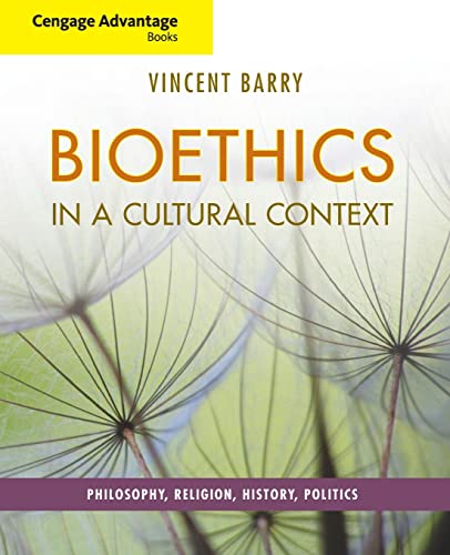 Cengage Advantage Books: Bioethics in a Cultural Context: Philosophy, Religion, History, Politics - Barry, Vincent