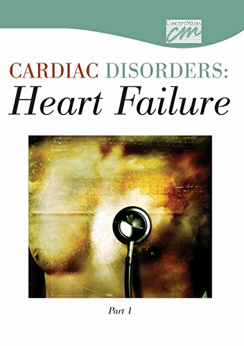 Cardiac Disorders: Heart Failure, Part One (DVD) (Advanced Nursing Skills) (9780495819233) by Concept Media