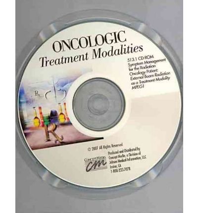 9780495822769: Oncologic Treatment Modalities: Symptom Management for the Radiation Oncology Patient: External Beam Radiation as a Treatment Modality (CD)