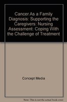 Cancer as a Family Diagnosis: Supporting the Caregivers: Nursing Assessment: Coping with the Challenge of Treatment (DVD) (Oncology Nursing) (9780495822936) by Concept Media