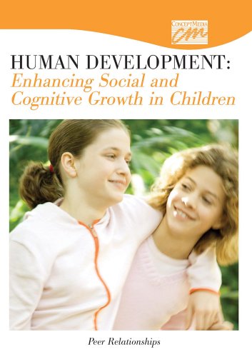 Human Development: Enhancing Social and Cognitive Growth in Children: Peer Relationships (DVD) (Pediatrics and Obstetrics) (9780495824077) by Concept Media