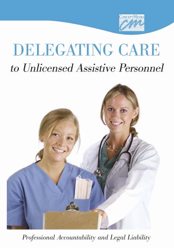 Delegating Care to Unlicensed Personnel: Professional Accountability & Legal Liability (DVD) (9780495825234) by Concept Media