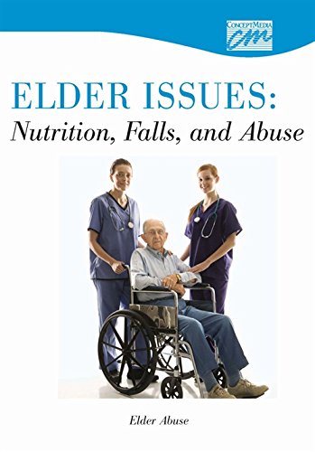 Elder Issues: Nutrition, Falls and Abuse: Elder Abuse (DVD) (Abuse, Substance Abuse, and Domestic Violence) (9780495825760) by Concept Media