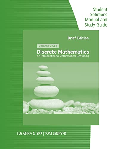 Imagen de archivo de Student Solutions Manual and Study Guide for Epp's Discrete Mathematics: Introduction to Mathematical Reasoning a la venta por Books Unplugged