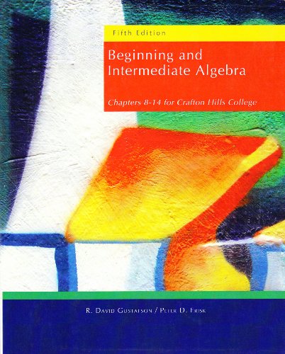 Beispielbild fr Beginning and Intermediate Algebra (Chapters 8-14 for Crafton Hills College) zum Verkauf von Ergodebooks