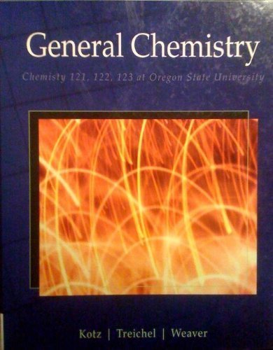 General Chemistry: Chemistry 121, 122, 123 At Oregon State University by John C. Kotz (2008-05-03) (9780495840251) by John C. Kotz, Paul M. Treichel, Gabriela C. Weaver