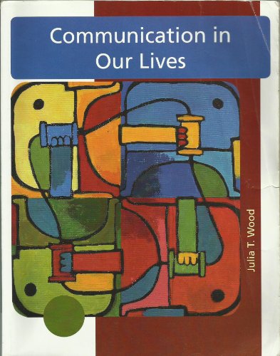 9780495840404: Communication in Our Lives [Paperback] by Julia T. Wood