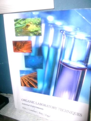 Organic Laboratory Techniques: Selected Experiments (9780495841456) by Donald L. Pavia; Gary M. Lampman; George S. Kriz; Randall G. Engel