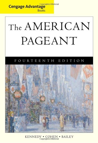 The American Pageant: A History of the American People (Cengage Advantage Books) (9780495903468) by Kennedy, David; Cohen, Lizabeth