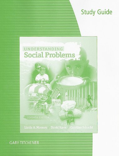 Study Guide for Mooney/Knox/Schachtâ€™s Understanding Social Problems, 7th (9780495903741) by Mooney, Linda A.; Knox, David; Schacht, Caroline