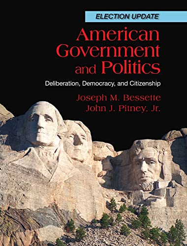 American Government and Politics: Deliberation, Democracy and Citizenship, Election Update (9780495905196) by Bessette, Joseph M.; Pitney, John J.