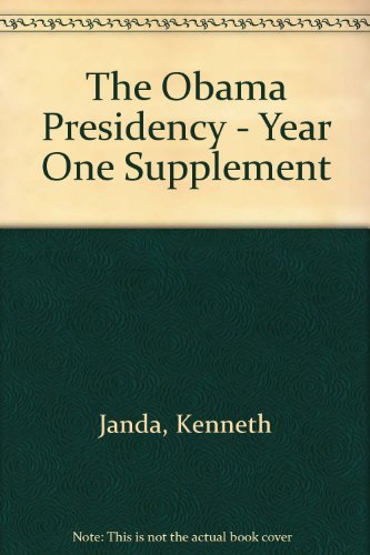 The Obama Presidency - Year One Supplement (9780495908371) by Janda, Kenneth; Berry, Jeffrey M.; Goldman, Jerry