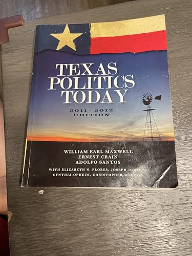 Texas Politics Today, 2011-2012 Edition (9780495909484) by Maxwell, William Earl; Crain, Ernest; Santos, Adolfo