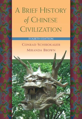 A Brief History of Chinese Civilization (9780495913238) by Schirokauer, Conrad; Brown, Miranda