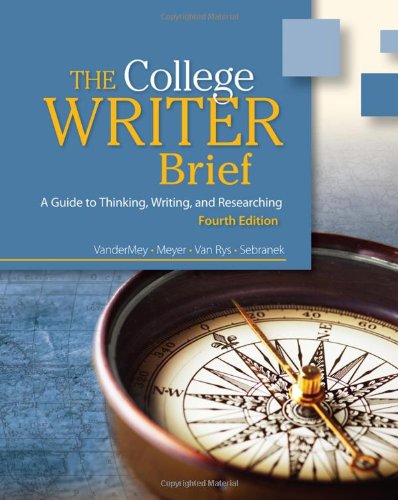 The College Writer: A Guide to Thinking, Writing, and Researching (9780495915850) by VanderMey, Randall; Meyer, Verne; Van Rys, John; Sebranek, Patrick