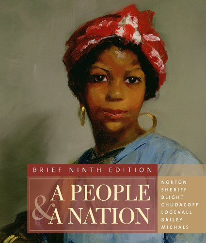 A People and a Nation: A History of the United States, Brief Edition (9780495916192) by Norton, Mary Beth; Sheriff, Carol; Blight, David W.; Chudacoff, Howard; Logevall, Fredrik