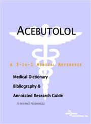 Acebutolol: A Medical Dictionary, Bibliography, And Annotated Research Guide To Internet References (9780497000059) by Icon Health Publications