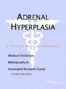 Adrenal Hyperplasia - A Medical Dictionary, Bibliography, and Annotated Research Guide to Internet References (9780497000295) by Icon Health Publications