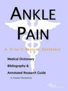 Ankle Pain: A Medical Dictionary, Bibliography, And Annotated Research Guide To Internet References (9780497000721) by Icon Health Publications