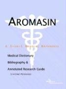 Aromasin: A Medical Dictionary, Bibliography, And Annotated Research Guide To Internet References (9780497000875) by Icon Health Publications