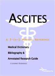 Ascites: A Medical Dictionary, Bibliography, And Annotated Research Guide To Internet References (9780497000981) by Icon Health Publications