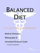 Balanced Diet: A Medical Dictionary, Bibliography, And Annotated Research Guide To Internet References (9780497001230) by Icon Health Publications