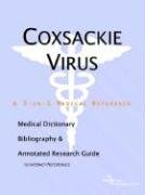 Coxsackie Virus: A Medical Dictionary, Bibliography, And Annotated Research Guide To Internet References (9780497003081) by Icon Health Publications