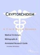 Cryptorchidism: A Medical Dictionary, Bibliography, And Annotated Research Guide To Internet References (9780497003166) by Icon Health Publications