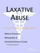 Laxative Abuse: A Medical Dictionary, Bibliography, And Annotated Research Guide To Internet References (9780497006440) by Icon Health Publications