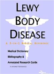 Lewy Body Disease: A Medical Dictionary, Bibliography, And Annotated Research Guide To Internet References (9780497006600) by Icon Health Publications
