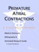 Premature Atrial Contractions: A Medical Dictionary, Bibliography, And Annotated Research Guide To Internet References (9780497009021) by Icon Health Publications