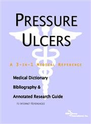 Pressure Ulcers - A Medical Dictionary, Bibliography, and Annotated Research . - ICON Health Publications