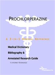 Prochlorperazine - A Medical Dictionary, Bibliography, and Annotated Research Guide to Internet References - ICON Health Publications