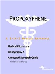 Propoxyphene - A Medical Dictionary, Bibliography, and Annotated Research Guide to Internet References - ICON Health Publications