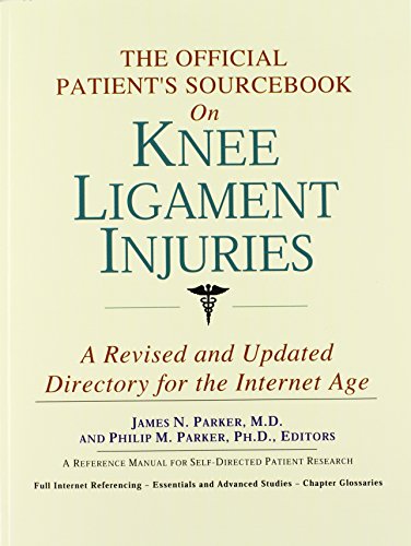 The Official Patient's Sourcebook on Knee Ligament Injuries: A Revised and Updated Directory for the Internet Age - ICON Health Publications