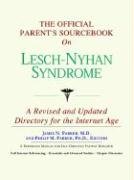 The Official Parent's Sourcebook on Lesch-nyhan Syndrome: Directory for the Internet Age (9780497009939) by Icon Health Publications