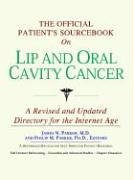 The Official Patient's Sourcebook on Lip And Oral Cavity Cancer: Directory for the Internet Age - Icon Health Publications