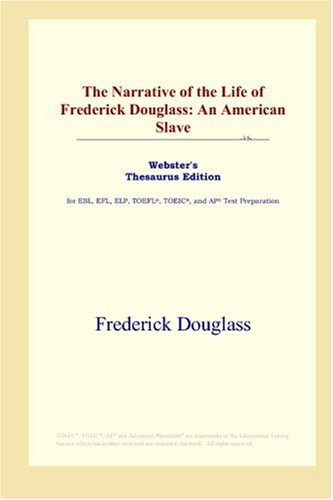 The Narrative of the Life of Frederick Douglass: An American Slave (Webster's Thesaurus Edition) - Douglass, Frederick
