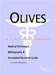 Olives: A Medical Dictionary, Bibliography, And Annotated Research Guide to Internet References (9780497110765) by Icon Health Publications