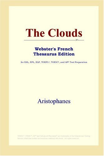 The Clouds (Webster's French Thesaurus Edition) (9780497255756) by Aristophanes