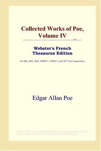 Imagen de archivo de Collected Works of Poe, Volume IV (Webster's French Thesaurus Edition) a la venta por ThriftBooks-Dallas