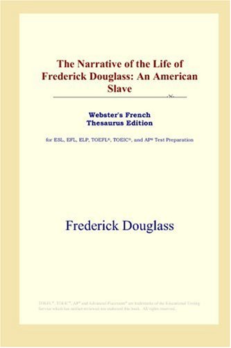 Imagen de archivo de The Narrative of the Life of Frederick Douglass: an American Slave: Webster's French Thesaurus a la venta por Revaluation Books