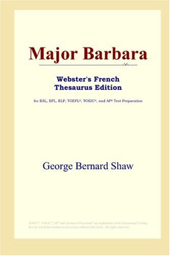 Major Barbara (Webster's French Thesaurus Edition) (9780497256128) by Bernard Shaw, George