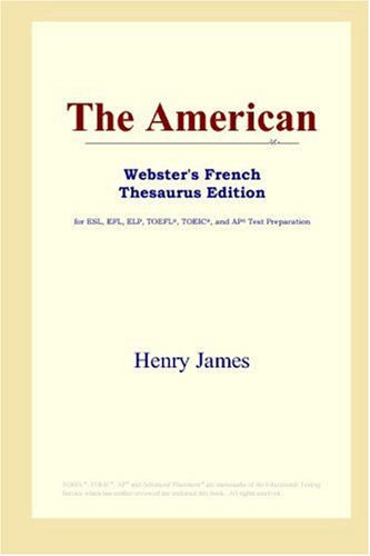 The American (Webster's French Thesaurus Edition) (9780497256203) by James, Henry