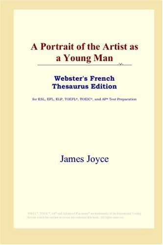 A Portrait of the Artist as a Young Man (Webster's French Thesaurus Edition) (9780497256319) by Joyce, James