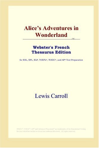 9780497256456: Alice's Adventures in Wonderland (Webster's French Thesaurus Edition)