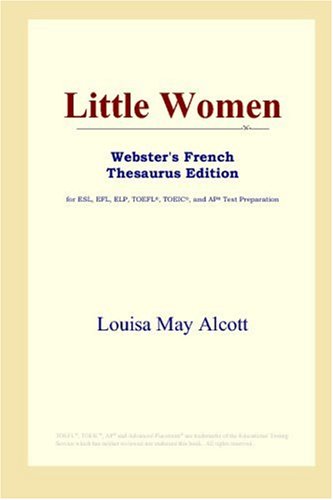 Beispielbild fr Little Women (Webster's French Thesaurus Edition) zum Verkauf von Ammareal