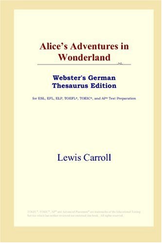 Imagen de archivo de Alice's Adventures in Wonderland (Webster's German Thesaurus Edition) a la venta por Revaluation Books