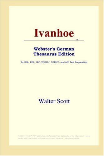 9780497258276: Ivanhoe (Webster's German Thesaurus Edition)
